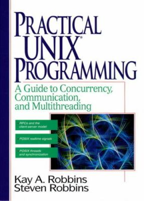Practical UNIX Programming Robbins, Kay A., Robbins, Steven Hardcover Used - Go