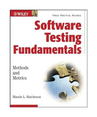 Software Testing Fundamentals: Methods and Metrics, Marnie L. Hutcheson
