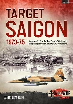 Target Saigon: the Fall of South Vietnam: Volume 2: the Beginning of the End,...