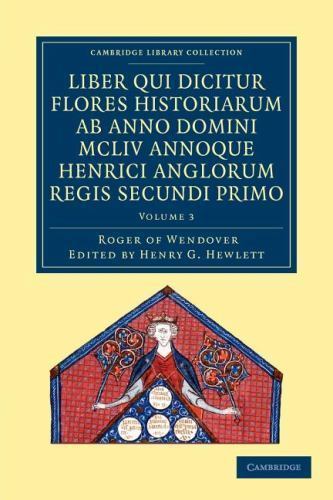 Rogeri de Wendover liber qui dicitur Flores Historiarum ab anno domini… Volume 3