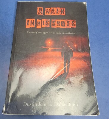 A Walk In His Shoes: One familys story of their sons addiction to paperback John