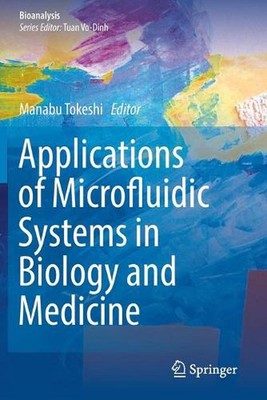 Applications of Microfluidic Systems in Biology and Medicine by Manabu Tokeshi (