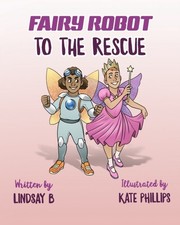 Fairy Robot to the Rescue by Lindsay B (Paperback Book)