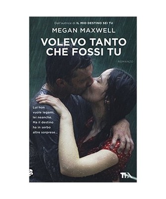 Volevo tanto che fossi tu, Megan Maxwell