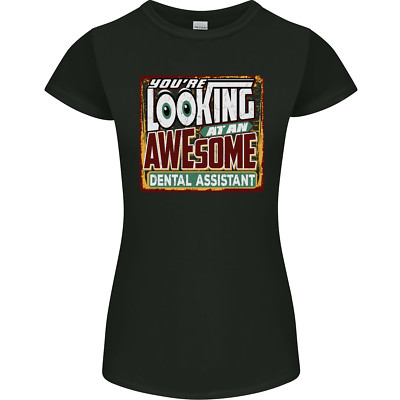 Looking at an Awesome Dental Assistant Womens Petite Cut T-Shirt