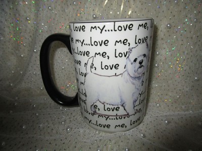 DOG BREED CUP / MUG  - LOVE ME, LOVE MY WESTIE WEST HIGHLAND TERRIER