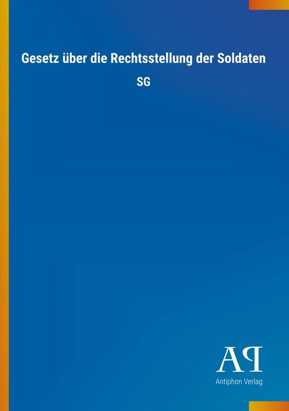 Gesetz üBer Die Rechtsstellung Der Soldaten SG Antiphon Verlag Taschenbuch 2018-image
