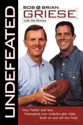 Undefeated by Bob Griese, Brian Griese - 9781595552358