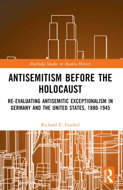Antisemitism Before the Holocaust by Richard E. Frankel PAPERBACK 9781032210162