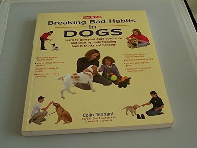 Barron's Breaking Bad Habits in Dogs..., Tennant, Colin