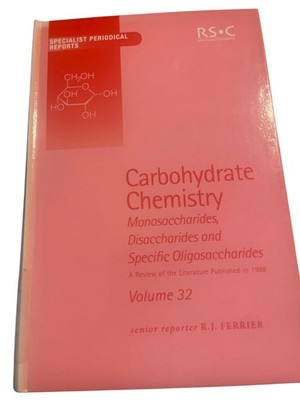 Carbohydrate Chemistry Volume 32 R.J. Ferrier 2001 Specialist Report RSC