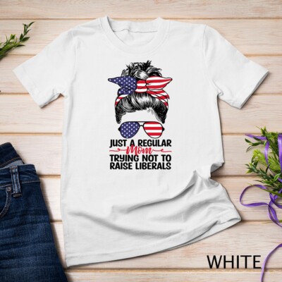 Just A Regular Mom Trying Not To Raise Liberals Republican Unisex T-shirt