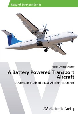 A Battery Powered Transport Aircraft Patrick Christoph Vratny