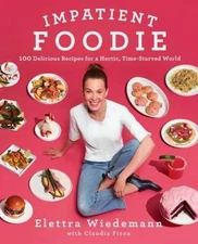 Impatient Foodie: 100 Delicious Recipes for a Hectic, Time-Starved World - GOOD