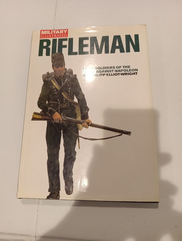 Rifleman: Elite Soldiers of the Wars against Napoleon (Military Illustrated Cl..