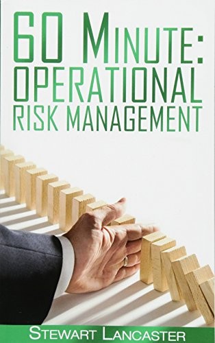 60 Minute Operational Risk Management: Volume 4 (60 Minute Guide