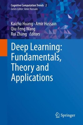 Deep Learning: Fundamentals, Theory and Applications (Cognitive Computation