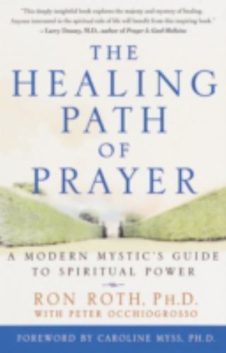 The Healing Path of Prayer: A Modern Mystic'- Ron Roth, 9780609802267, paperback