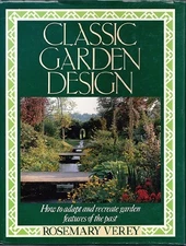 CLASSIC GARDEN DESIGN: HOW TO ADAPT AND RECREATE GARDEN By Rosemary Verey *Mint*