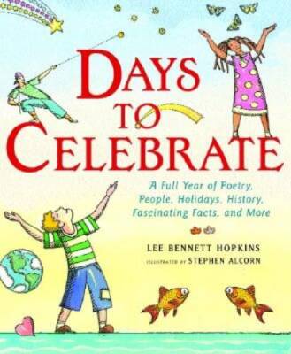 Days to Celebrate: A Full Year of Poetry, People, Holidays, History, Fasc - GOOD