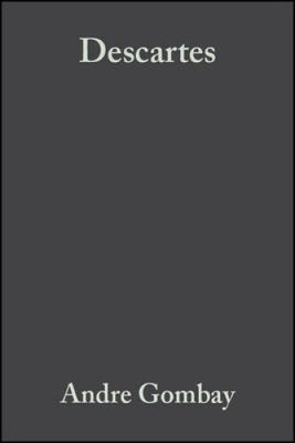 Descartes (Blackwell Great Minds) by Andre Gombay