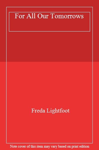 For All Our Tomorrows By Freda Lightfoot. 9781848454224