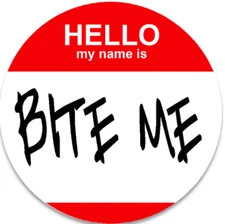 Hello My Name Is Bite Me - 25 Pack Circle Stickers 3" x 3" - Nametag