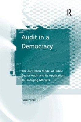 Audit in a Democracy: The Australian Model of Public Sector Audit and its Applic