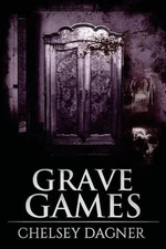 Grave Games: Supernatural Horror with Scary Ghosts by Chelsey Dagner (English) P