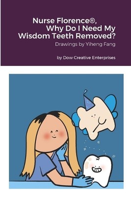 Nurse Florence(R), Why Do I Need My Wisdom Teeth Removed? by Michael Dow Paperba
