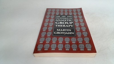 			The Art and Technique of Analytic Group Therapy, Grotjahn, Martin		