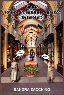 What!! You're Pregnant Again!! Bite Me!! (Paperback or Softback)