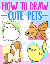 How To Draw Cute Pets: Easy, Step-by-Step Learn to Draw Animals
