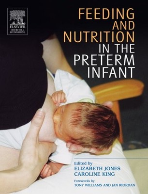 Feeding and Nutrition in the Preterm Infant, 1e,Caroline King,El