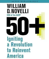 50+ : Igniting a Revolution to Reinvent America by Boe Workman, William D....