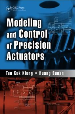 Modeling and Control of Precision Actuators, Hardcover by Kiong, Tan Kok; Sun...