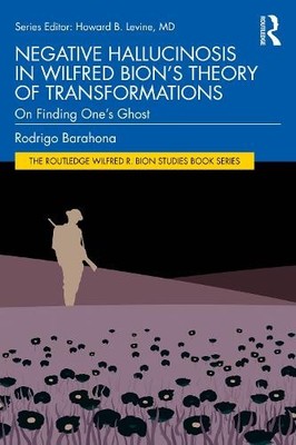 Rodrigo Barahon Negative Hallucinosis in Wilfred Bion s Theory of  (Taschenbuch)