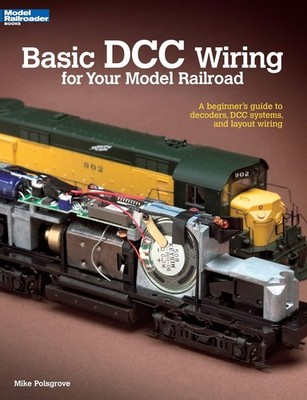 Basic DCC Wiring for Your Model Railroad: A Beginner's Guide to Decoders, DC...