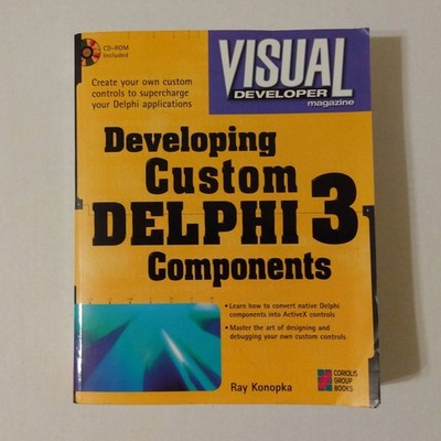 Visual Developer: Developing Custom Delphi 3 Components by Ray Konopka - with CD