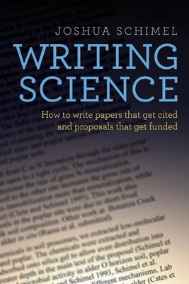 Writing Science: How to Write Papers That Get Cited and Proposals That Get Funde