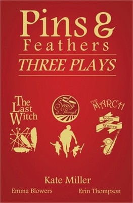 Pins & Feathers: Three Plays (Paperback or Softback)