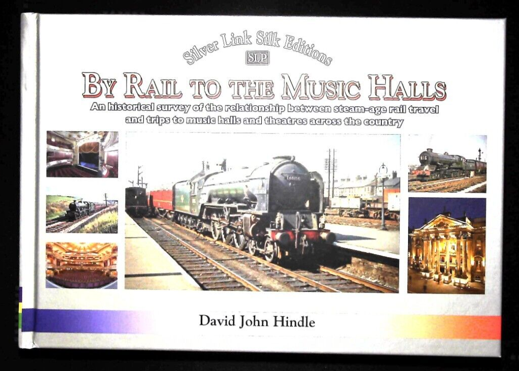 BY RAIL TO THE MUSIC HALLS by David Hindle Hardback Book New