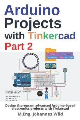 M Eng Johannes Wild Arduino Projects with Tinkercad Part 2 (Paperback)