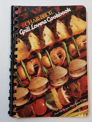 Char-Broil Grill Lovers Cookbook (1985) Vintage BBQ Recipe Collection/Comb Bound