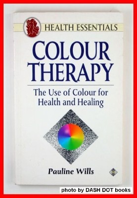 Colour Therapy: The Use of Colour for Health and Healing... - Wills, Pauline