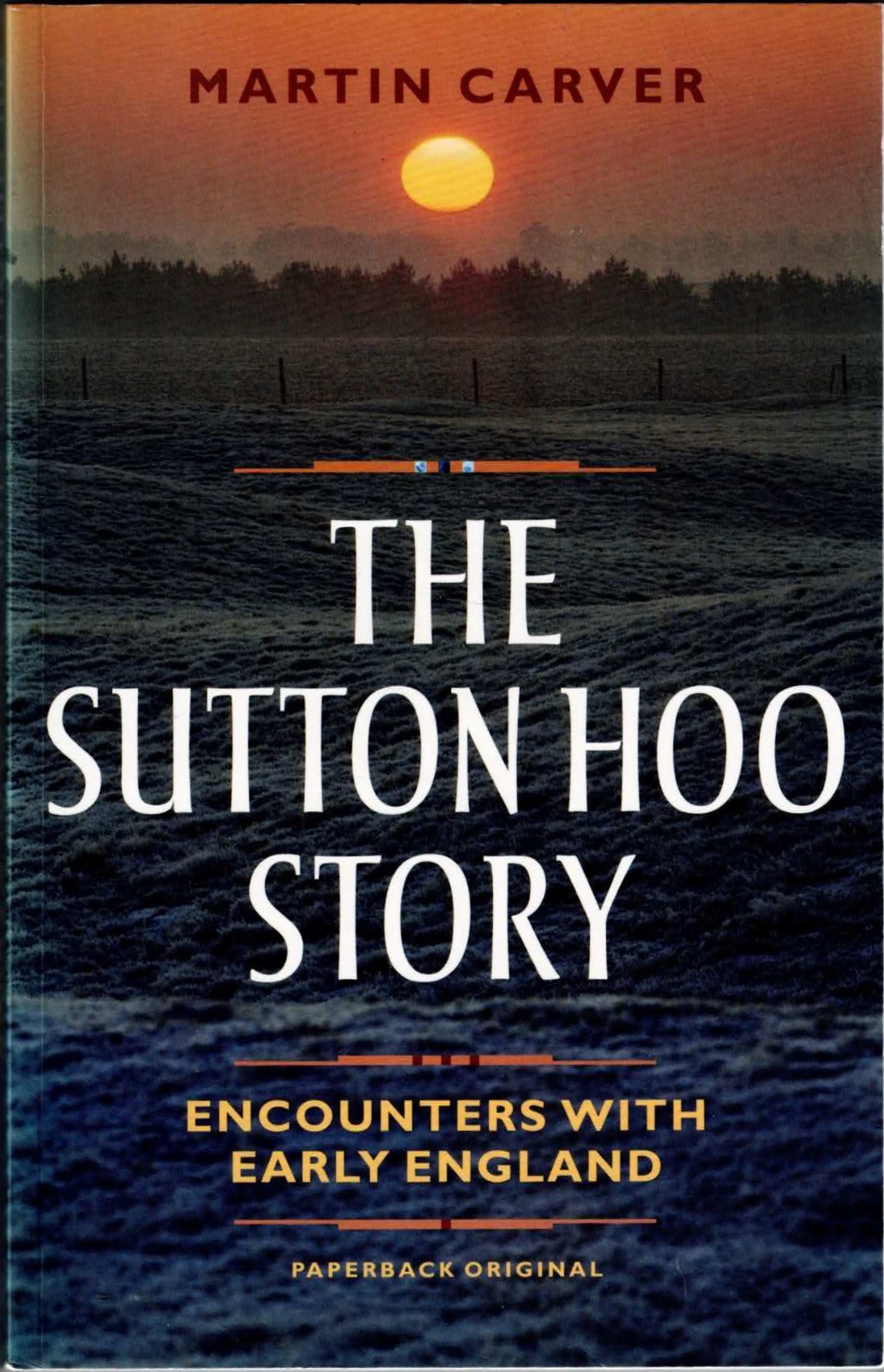 The Sutton Hoo Story: Encounters with Early England - M Carver (Paperback, 2023)