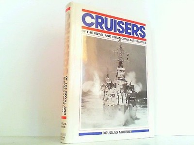 Cruisers of the Royal and Commonwealth Navies. Morris, Douglas:
