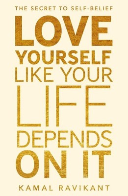 Love Yourself Like Your Life Depends on It | Kamal Ravikant | englisch