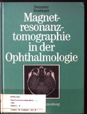 Magnetresonanztomographie in der Ophthalmologie. Demmler, Norbert und Stefan Bra