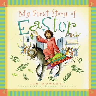 My First Story of Easter (My First Story Series) by Dowley, Tim, Very Good Book